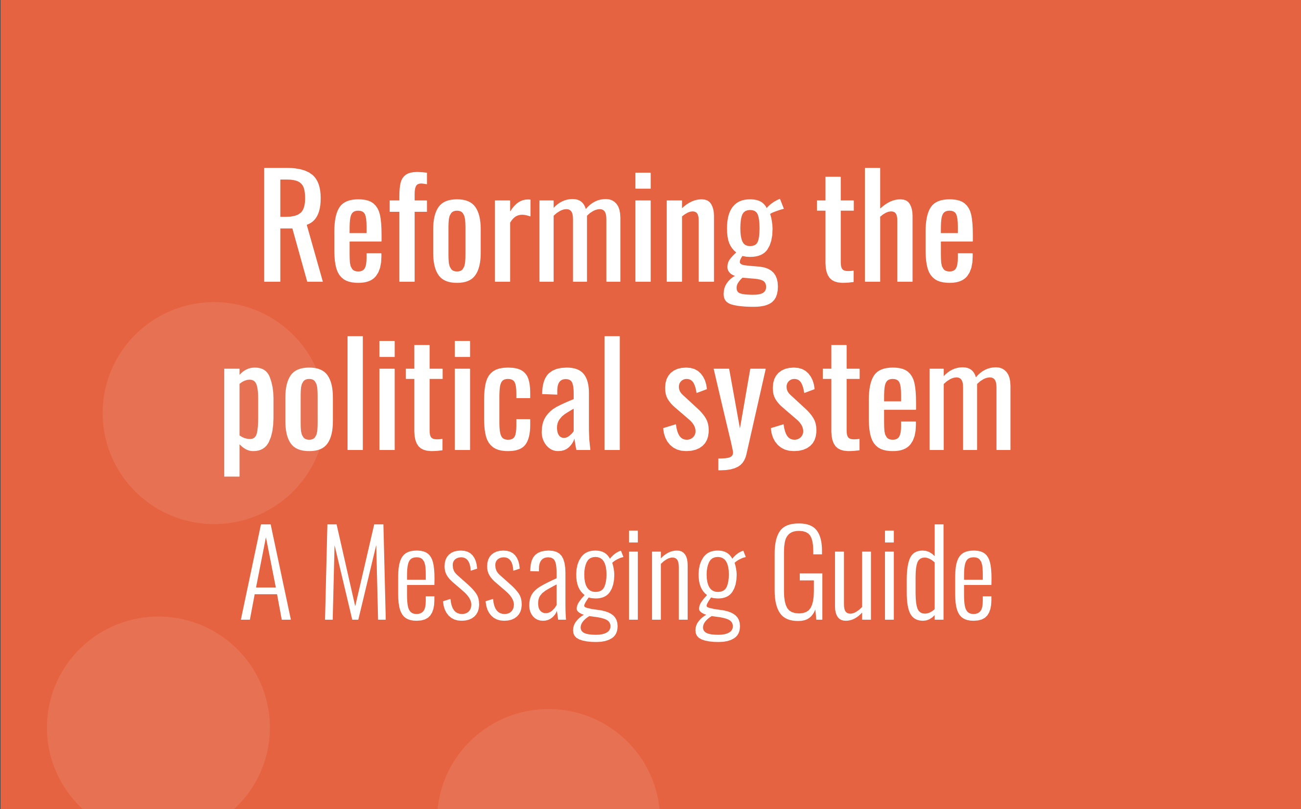 Political System Reform: A Messaging Guide - Democracy Network